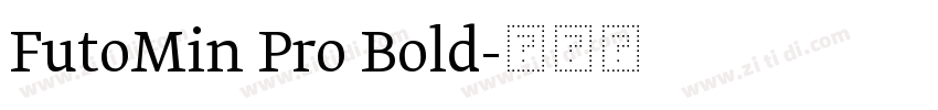 FutoMin Pro Bold字体转换